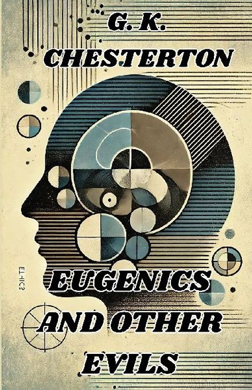 Eugenics And Other Evils(Illustrated)