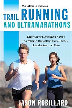 The Ultimate Guide to Trail Running and Ultramarathons
