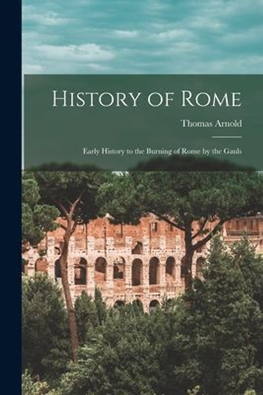 History of Rome: Early History to the Burning of Rome by the Gauls