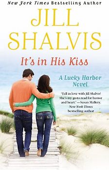 It's in His Kiss (A Lucky Harbor novel) - Shalvis, Jill