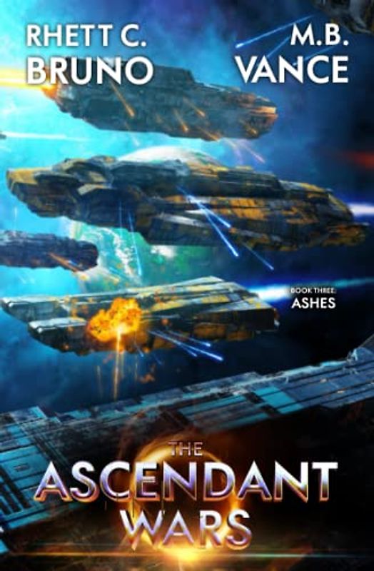 The Ascendant Wars 3: Ashes: A Military Sci-Fi Series