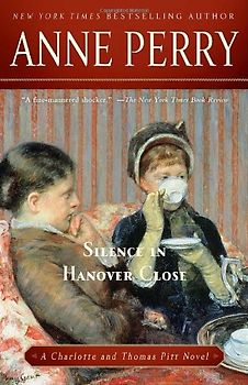 Silence in Hanover Close: A Charlotte and Thomas Pitt Novel (Charlotte & Thomas Pitt Novels)