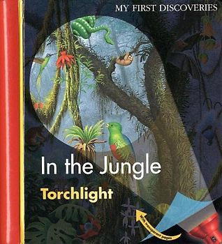 In the Jungle (My First Discoveries: Torchlight)