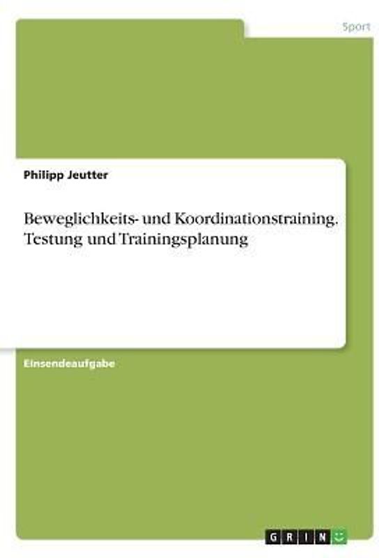 Beweglichkeits- und Koordinationstraining. Testung und Trainingsplanung