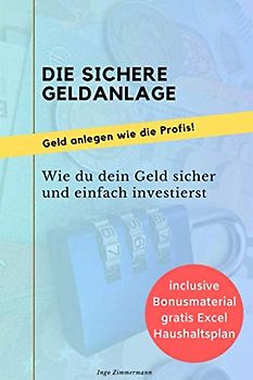 Die sichere Geldanlage: wie du dein Geld einfach und sicher investierst