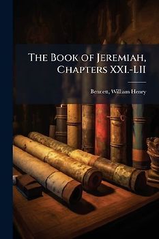 The Book of Jeremiah, Chapters XXI.-LII