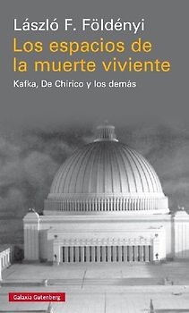 Los espacios de la muerte viviente : Kafka, De Chirico y los demás