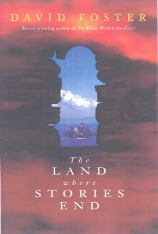 The Land Where Stories End - Foster, David
