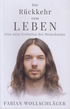 Die Rückkehr zum Leben - Eine neue Evolution des Menschseins