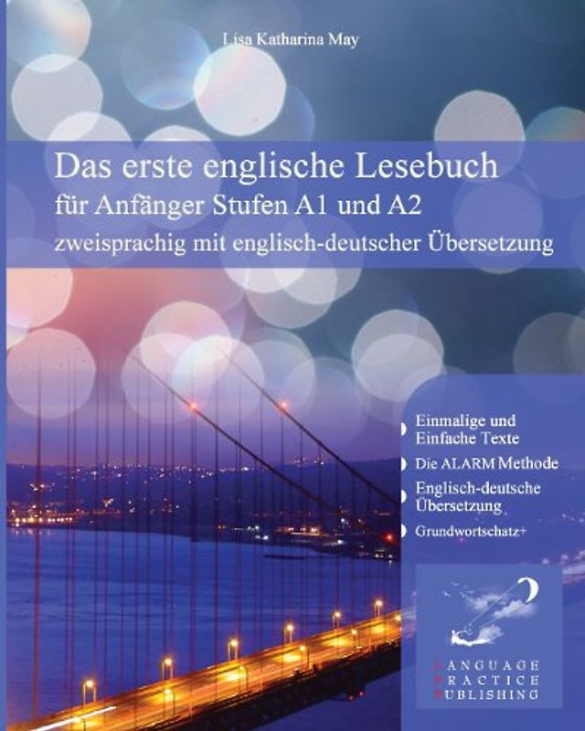 Das erste englische Lesebuch für Anfänger: Stufen A1 und A2 zweisprachig mit englisch-deutscher Übersetzung - May, Lisa Katharina