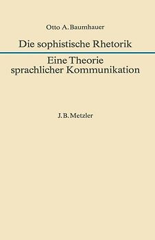 Die sophistische Rhetorik - Eine Theorie sprachlicher Kommunikation