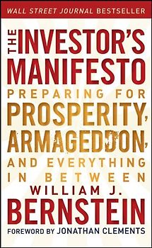 The Investor's Manifesto: Preparing for Prosperity, Armageddon, and Everything in Between