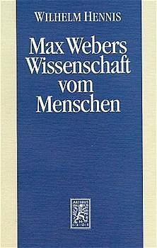 Max Webers Wissenschaft vom Menschen
