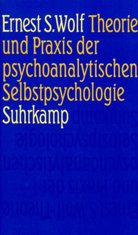 Theorie und Praxis der psychoanalytischen Selbstpsychologie