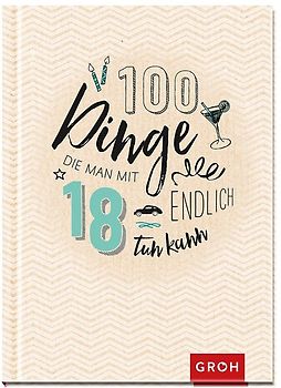100 Dinge, die man mit 18 endlich tun kann