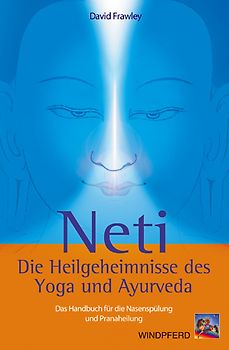 Neti – Die Heilgeheimnisse des Yoga und Ayurveda