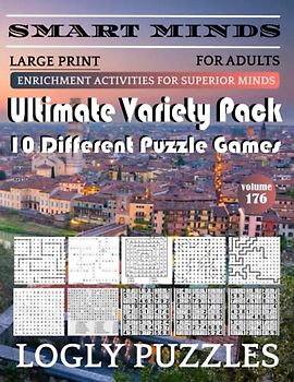 Smart Minds -Variety 10 Different Puzzle Book For Adults: Ultimate Variety Puzzles Large-Print Word Search, Word Maze .Word Spiral ,Word Angles, ... Crossword And Sudoku Easy , Medium And Hard