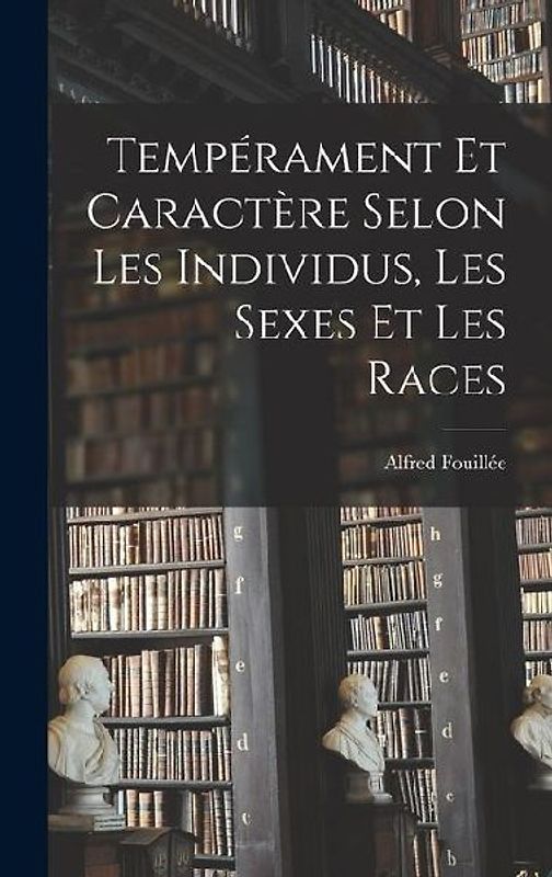 Tempérament Et Caractère Selon Les Individus, Les Sexes Et Les Races