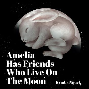 Amelia Has Friends Who Live On The Moon: A PERSONALIZED Bedtime Story, Reassuring and Comfortable, Inspiring Gentle Curiosity and Creativity in Your Child (Amelia's Personalized Library)