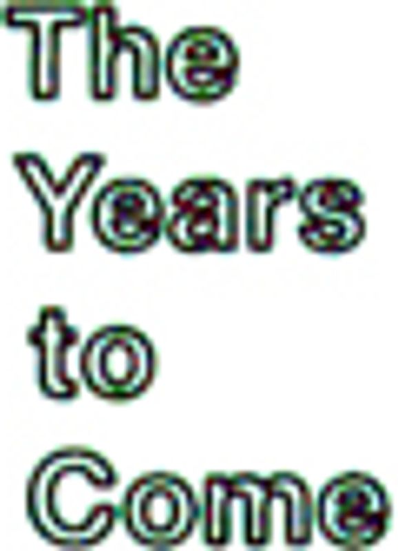 The Years to Come