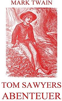 Tom Sawyers Abenteuer: Illustrierte Ausgabe