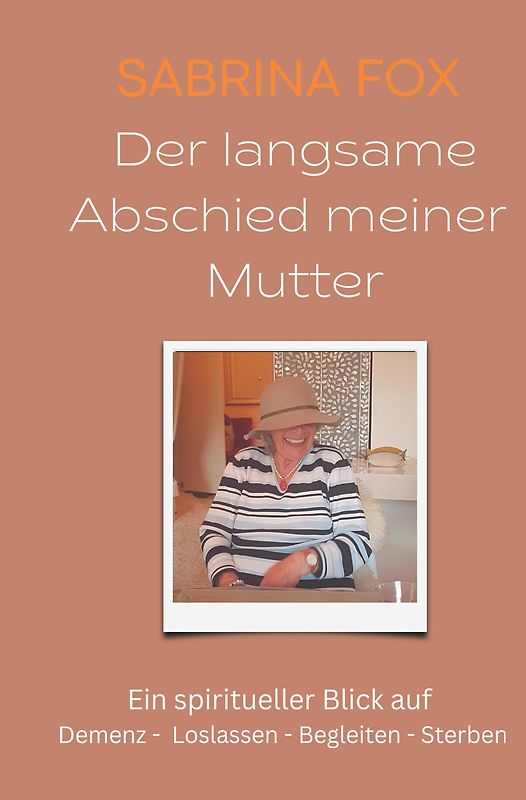 Der langsame Abschied meiner Mutter