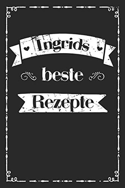 Ingrids beste Rezepte: A5 Rezeptbuch zum selberschreiben personalisiert Personalisierte Geschenke Vorname Ingrid | Übersichtliches blanko Kochbuch für ... Frauen Mütter Omas Enkel Töchter Hobbyköche