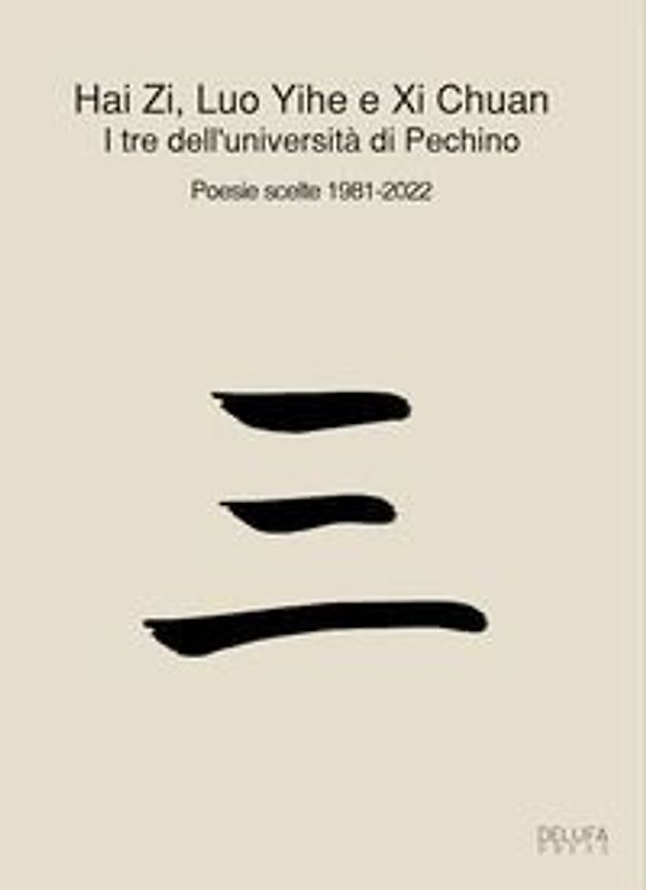 I tre dell'università di Pechino. Poesie scelte 1981-2022. Ediz. italiana e cinese