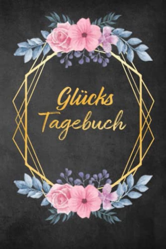 Glückstagebuch: Glücks Tagebuch zum Ankreuzen & Ausfüllen für positves denken, Selbstreflexion & Glücksmomente für Ewachsene und Teenager, der Weg zu ... Dankbarkeit und Stressabbau im Alltag