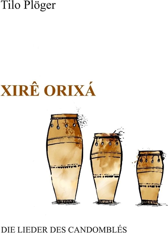 Xirê Orixá — Die Lieder des Candomblés