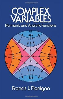 Complex Variables - Harmonic and Analytic Functions - Francis J. Flanigan