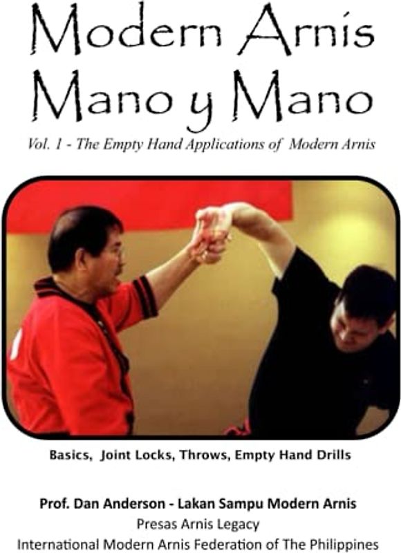 Modern Arnis Mano y Mano: Vol. 1 - The Empty Hand Applications of Modern Arnis