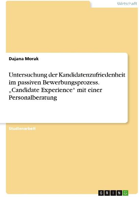 Untersuchung der Kandidatenzufriedenheit im passiven Bewerbungsprozess. "Candidate Experience" mit einer Personalberatung