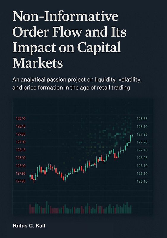Non-Informative Order Flow and Its Impact on Capital Markets