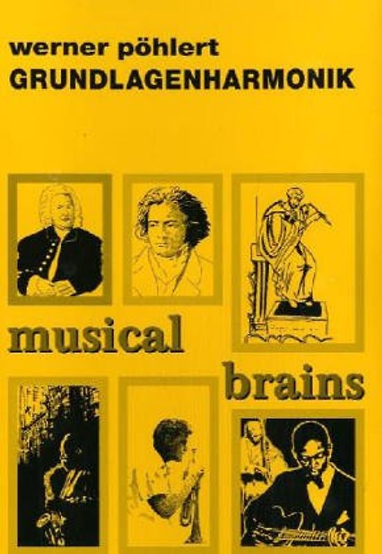 Musical Brains. Grundlagenharmonisches Werkzeug für Improvisation, Komposition, Analyse und Experiment