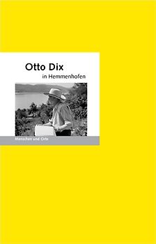 Otto Dix in Hemmenhofen. Menschen und Orte
