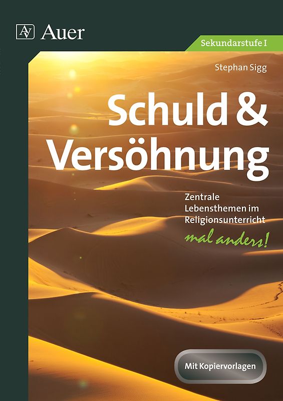 Schuld und Versöhnung. Zentrale Themen im Religionsunterricht - mal anders! (5. bis 10. Klasse)