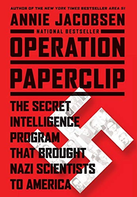 Operation Paperclip: The Secret Intelligence Program that Brought Nazi Scientists to America - Jacobsen, Annie
