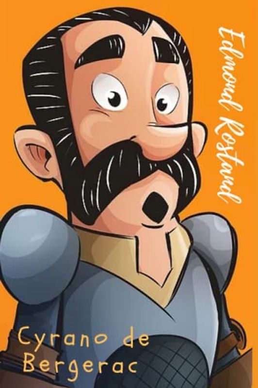 Cyrano de Bergerac: An Heroic Comedy in Five Acts