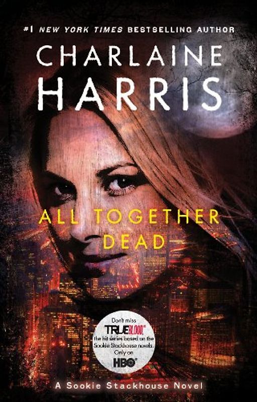 EXP All Together Dead: A Sookie Stackhouse Novel: A Sookie Stackhouse Novel Book 7 (Sookie Stackhouse/True Blood)