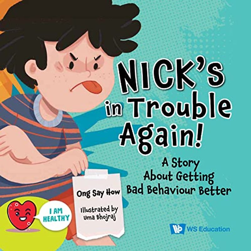 Nick's in Trouble Again!: A Story about Getting Bad Behaviour Better (I Am Healthy, Band 0)