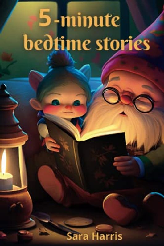 5-minute bedtime stories: Inspirational stories for amazing kids, a collection of bedtime stories for kids, bedtime stories for adults that want to teach kids valuable life lessons