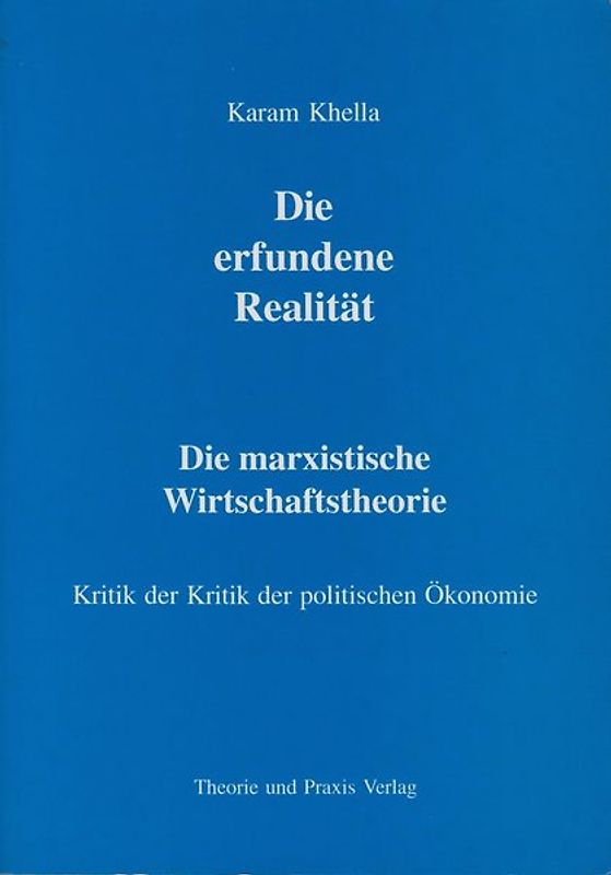 Karl Marx - Leben und Werk / Die erfundene Realität