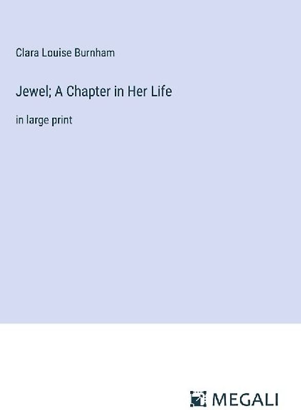 Jewel; A Chapter in Her Life