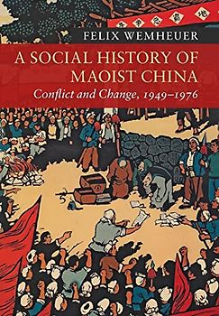 A Social History of Maoist China: Conflict and Change, 1949–1976 (New Approaches to Asian History, Band 19)