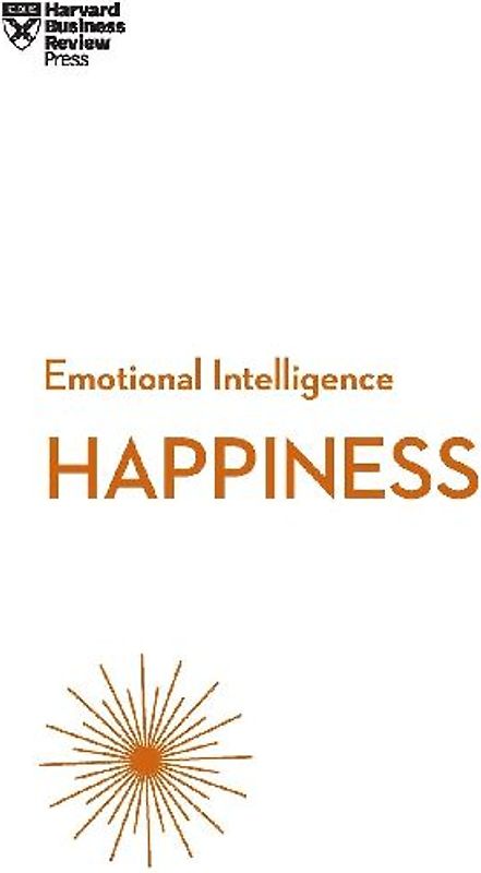 Happiness (HBR Emotional Intelligence Series)