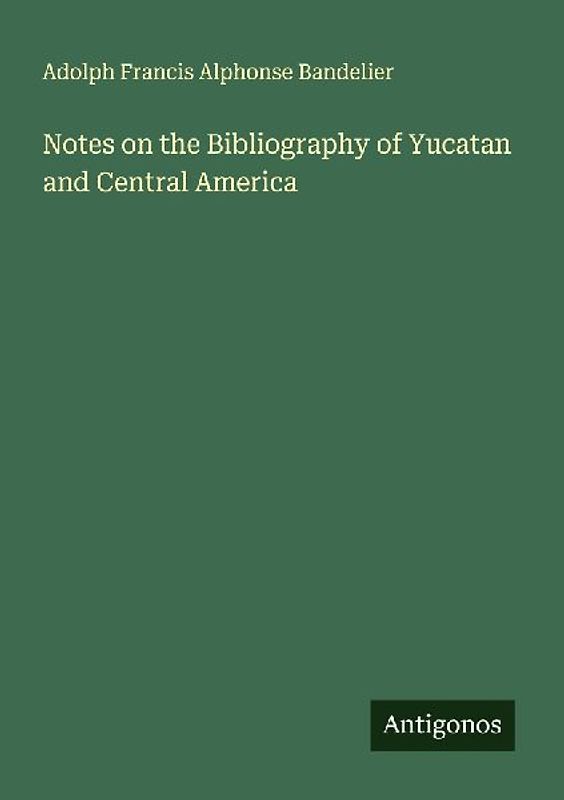 Notes on the Bibliography of Yucatan and Central America