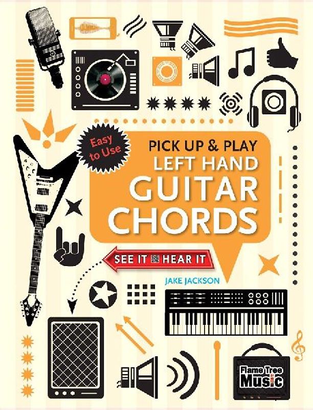 Left Hand Guitar Chords (Pick Up and Play): Quick Start, Easy Diagrams