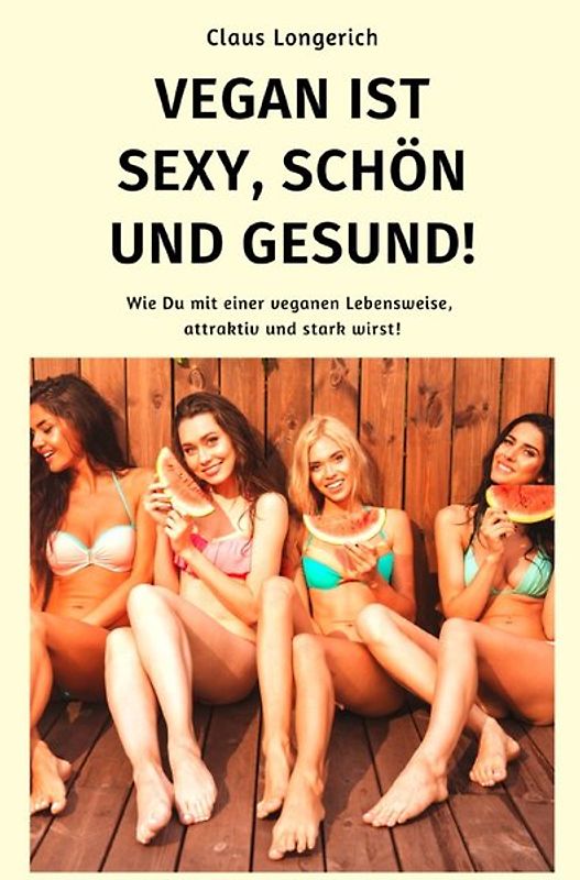 Vegan ist sexy, schön und gesund!
