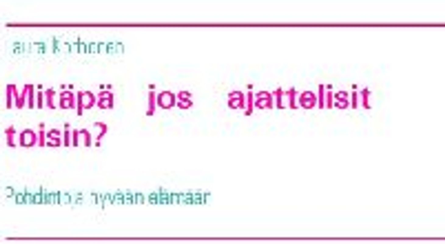 Mitäpä jos ajattelisit toisin?